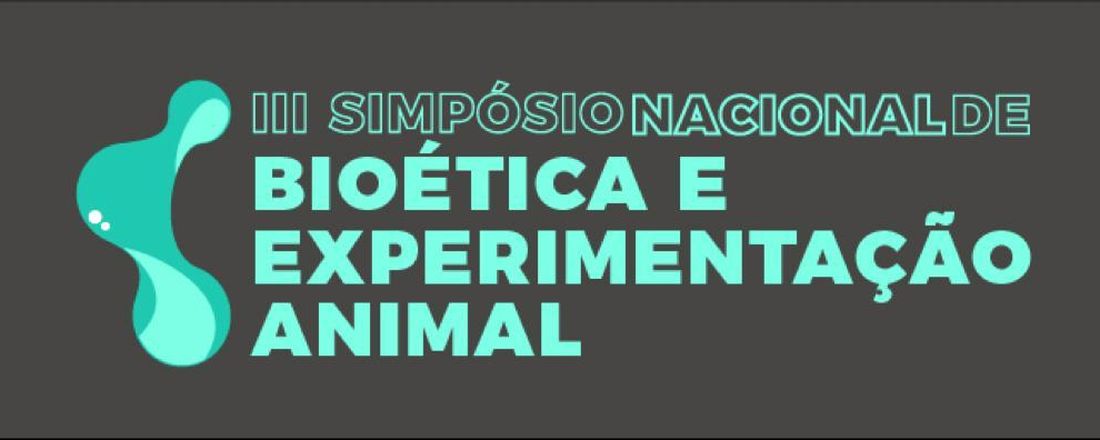 III SIMPÓSIO NACIONAL EM BIOÉTICA E EXPERIMENTAÇÃO ANIMAL
