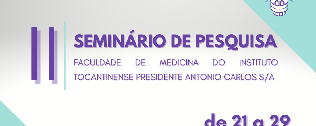 II SEMINÁRIO DE PESQUISA DA FACULDADE DE MEDICINA DO INSTITUTO TOCANTINENSE PRESIDENTE ANTÔNIO CARLOS DE PALMAS - TOCANTINS