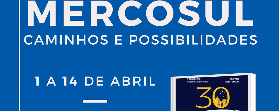Mercosul 30 anos: Caminhos e Possibilidades