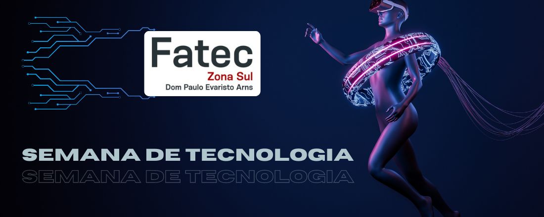 Semana de Tecnologia da FATEC Zona Sul "Dom Paulo Evaristo Arns"