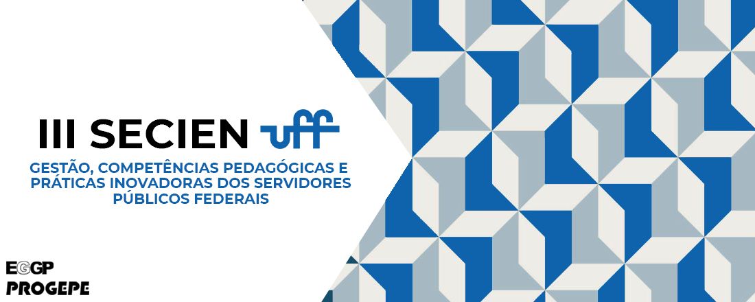 III Seminário Científico dos Servidores da UFF - Gestão, Competências Pedagógicas e Práticas Inovadoras dos Servidores Públicos Federais