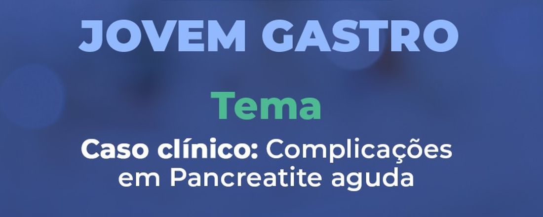 Jovem Gastro - Caso Clínico Pancreatite Aguda