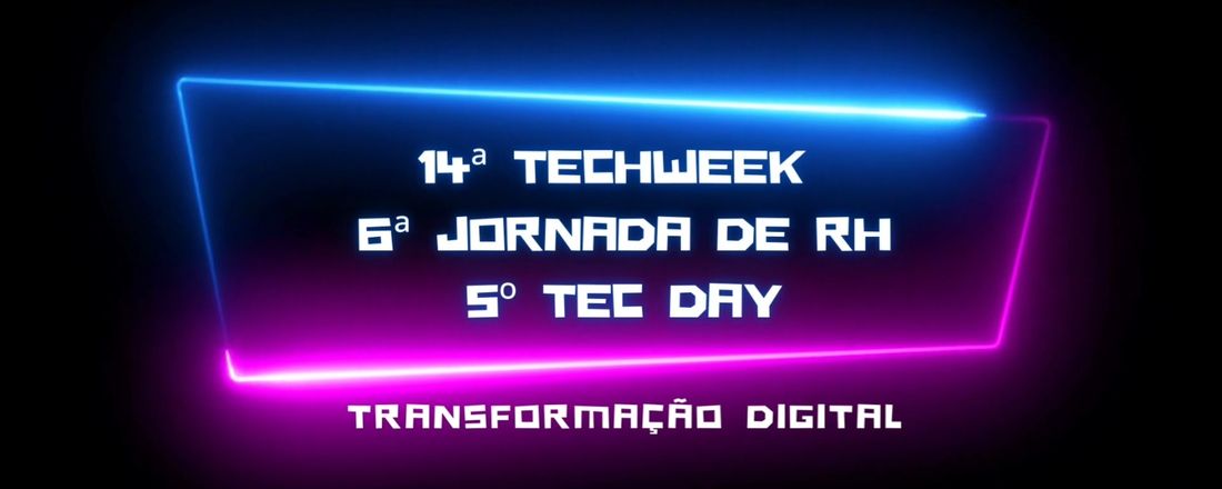 14ª TechWeek | 6ª Jornada de RH | 5º Tec Day