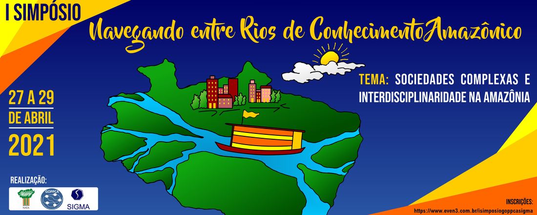 I Simpósio Navegando entre rios de conhecimento amazônico: Sociedades Complexas e Interdisciplinaridades na Amazônia