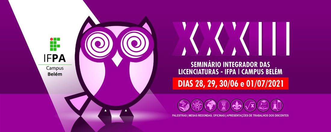 XXXIII Seminário Integrador das Licenciaturas - IFPA| Campus Belém
