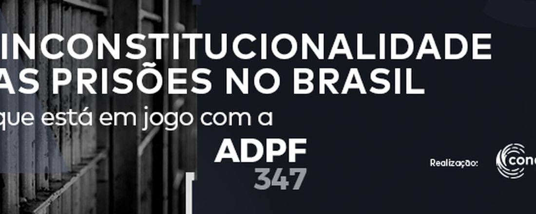 A inconstitucionalidade das prisões no Brasil: O que está em jogo com a ADPF 347