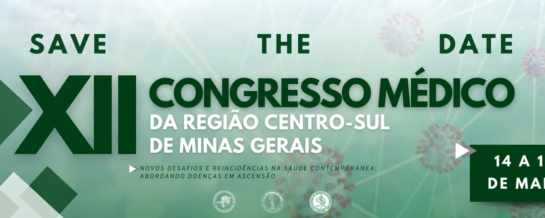 XII CONGRESSO MÉDICO DA REGIÃO CENTRO-SUL DE MINAS GERAIS - Novos desafios e reincidências na saúde contemporânea: Abordando doenças em ascensão