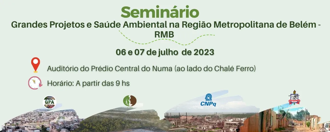 Seminário Grandes Projetos e Saúde  Ambiental na Região Metropolitana de Belém