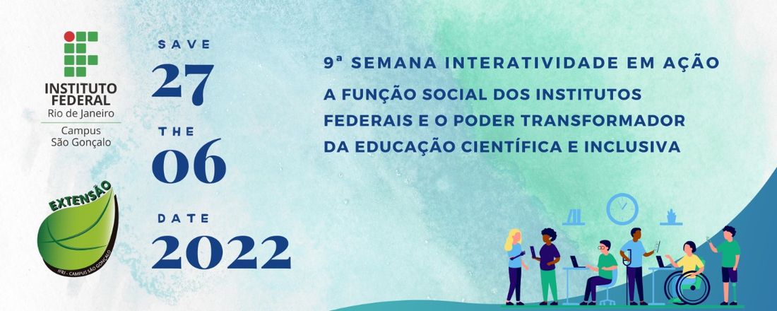 IX Semana Interatividade em Ação: A função social dos Institutos Federais e o poder transformador da educação científica e inclusiva