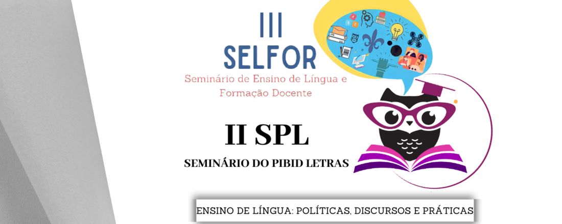 III Seminário de Ensino de Língua e Formação Docente (III SELFOR) - II Seminário do Pibid Letras (II SPL)