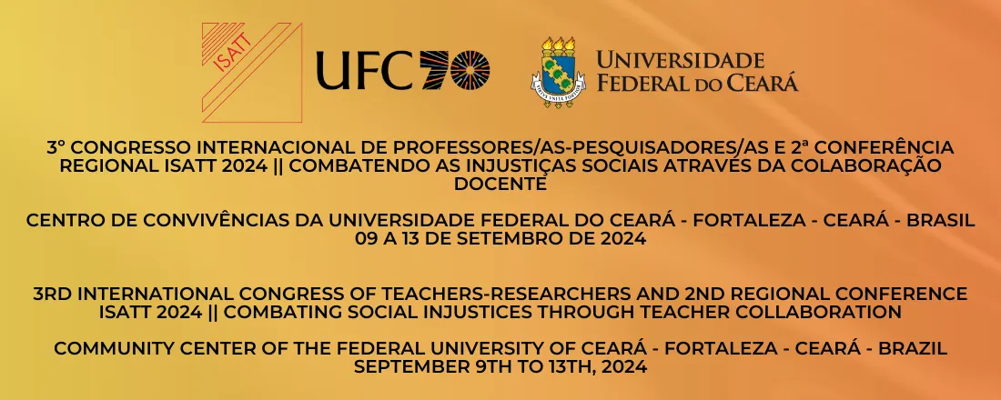 3º Teacher-Researchers International Congress & 2º ISATT Regional Conference 2024 || Fighting Social Injustices through Teacher Collaboration - Ceará - BRAZIL/ September 09th until September 13th 2024.