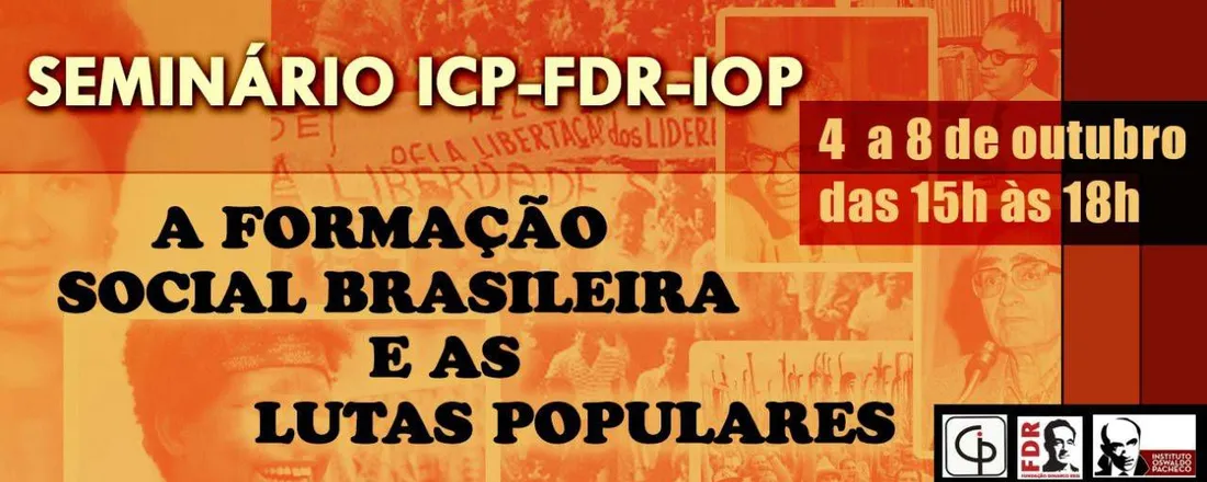 I Seminário Nacional ICP-FDR-IOP A formação social brasileira e as lutas populares