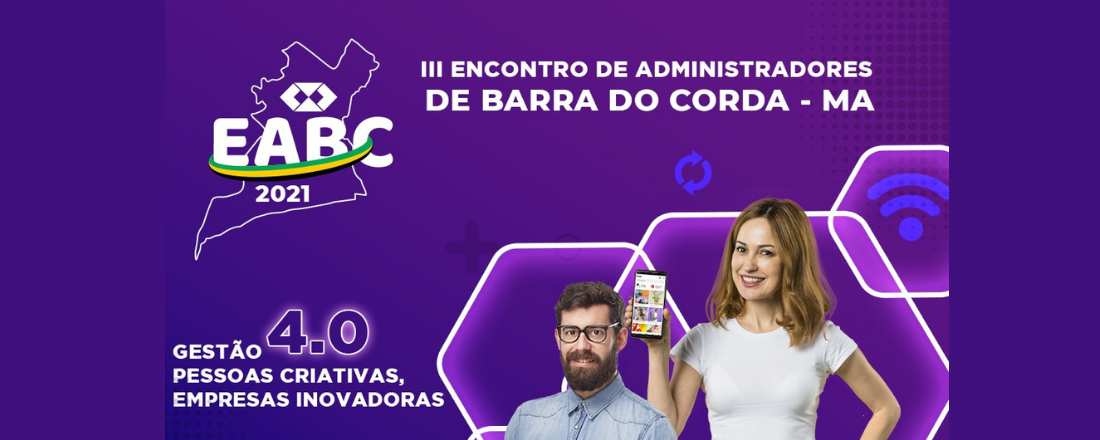 III Encontro de Administradores de Barra Do Corda/MA - EABC: Gestão 4.0: Pessoas Criativas, Empresas Inovadoras