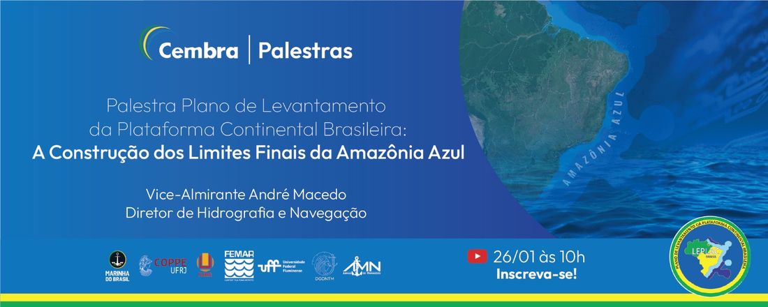 Palestra Plano de Levantamento da Plataforma Continental Brasileira: A Construção dos Limites Finais da Amazônia Azul