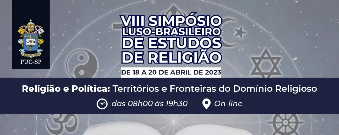 VIII Simpósio Luso-brasileiro de Estudos de Religião - Religião e Política: Territórios e Fronteiras do Domínio Religioso