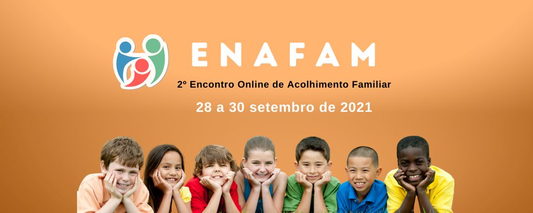 ENAFAM 2021 - 2º Encontro Online de Acolhimento Familiar