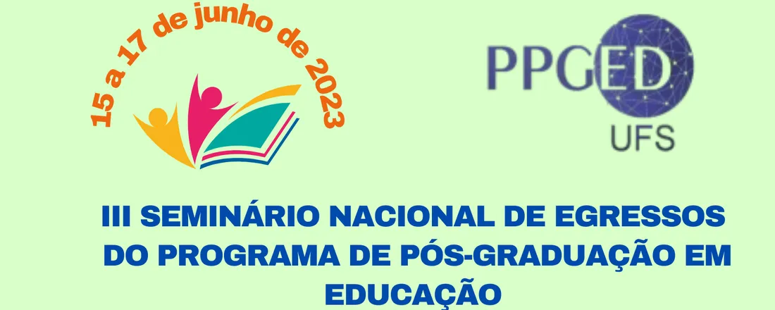 III SEMINÁRIO NACIONAL DE EGRESSOS DO PROGRAMA DE PÓS-GRADUAÇÃO EM EDUCAÇÃO – PPGED/UFS