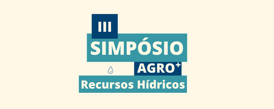 III SIMPÓSIO AGRO+ GESTÃO DE RECURSOS HÍDRICOS