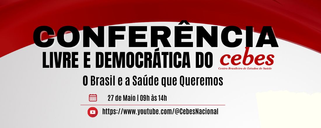 Conferência Livre e Democrática do CEBES: O Brasil e a Saúde que Queremos!