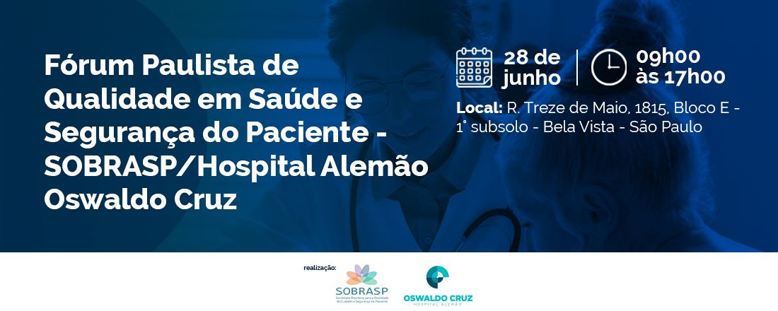 Fórum Paulista de Qualidade em Saúde e Segurança do Paciente - SOBRASP/Hospital Alemão Oswaldo Cruz