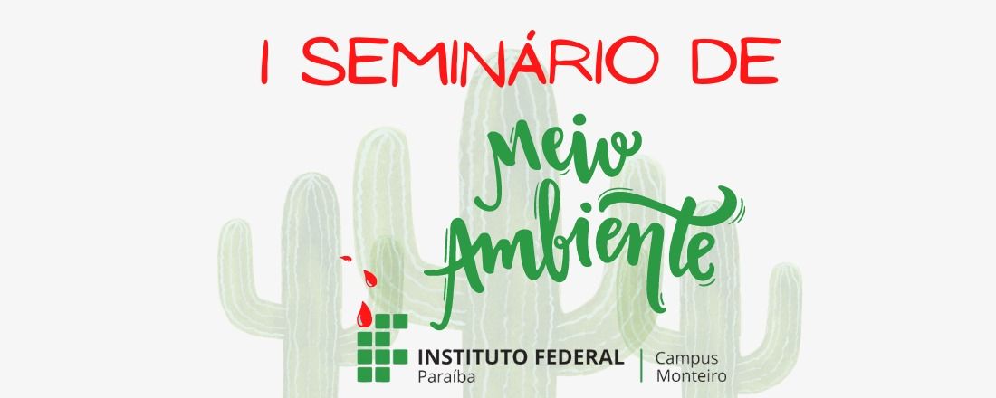 I SEMINÁRIO DO MEIO AMBIENTE - IFPB CAMPUS MONTEIRO