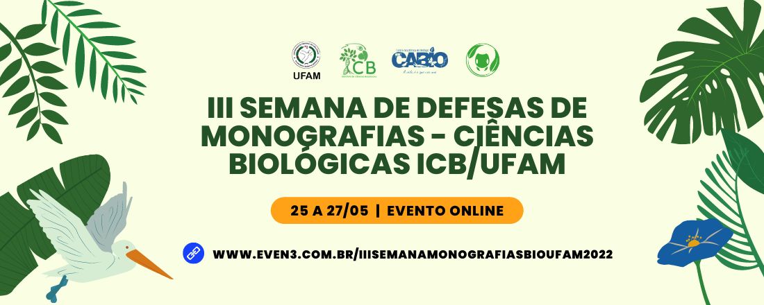 III Semana de Defesas de Monografias - Ciências Biológicas ICB/UFAM