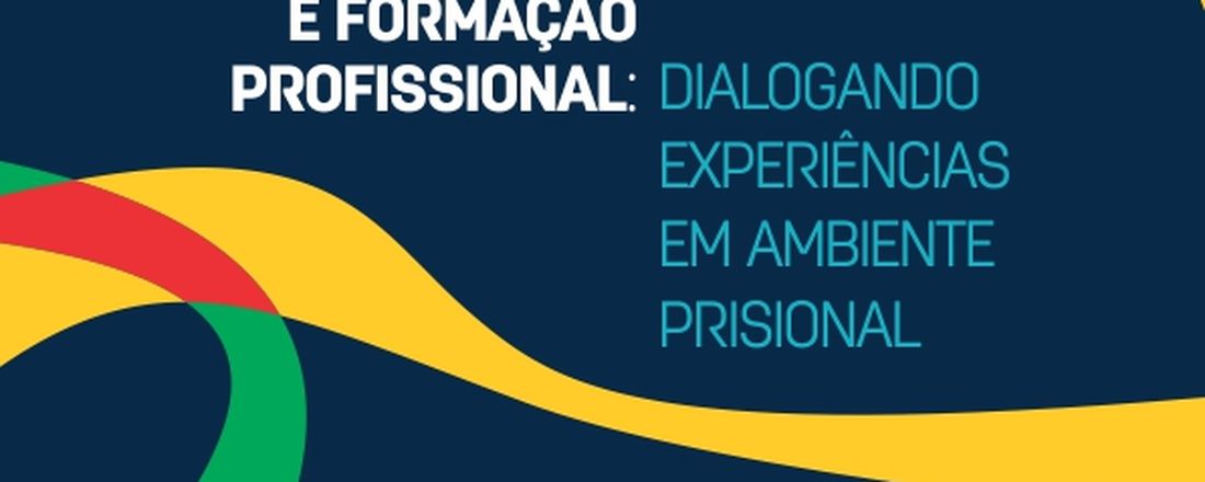 I SEMINÁRIO LUSO-BRASILEIRO DE EDUCAÇÃO E FORMAÇÃO PROFISSIONAL: DIALOGANDO EXPERIÊNCIAS EM AMBIENTE PRISIONAL