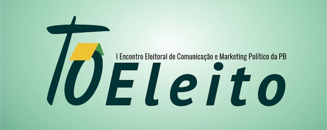 Tô Eleito 2018 - I Encontro Eleitoral de Comunicação e Marketing Político da Paraíba