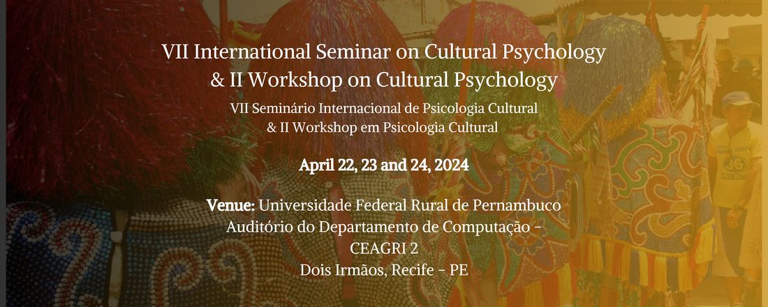 VII International Seminar on Cultural Psychology & II Workshop on Cultural Psychology
