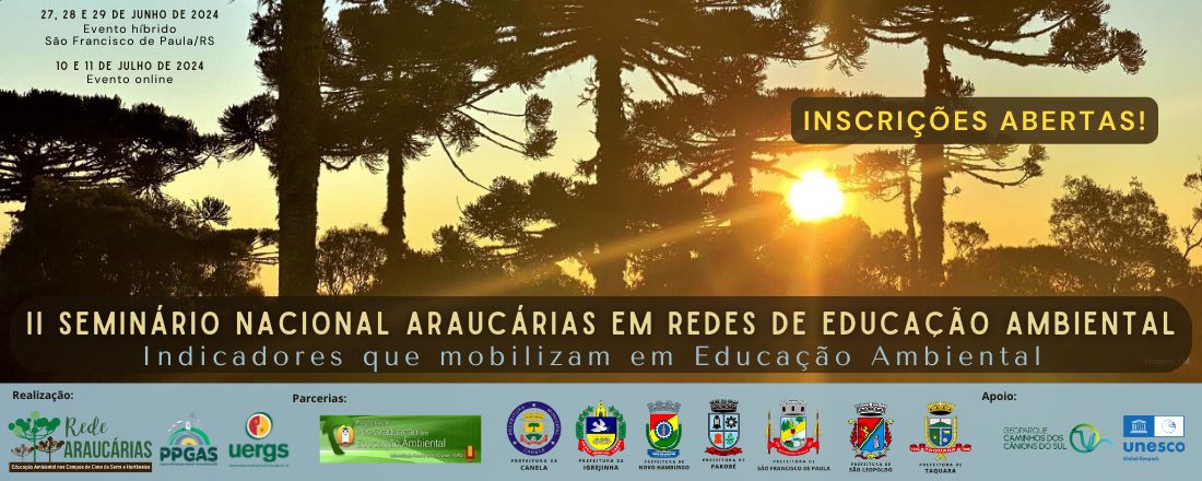II SEMINÁRIO NACIONAL ARAUCÁRIAS EM REDES DE EDUCAÇÃO AMBIENTAL: Indicadores que mobilizam em Educação Ambiental