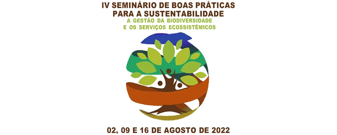 IV Seminário de Boas Práticas para a Sustentabilidade: a gestão da biodiversidade e os serviços ecossistêmicos