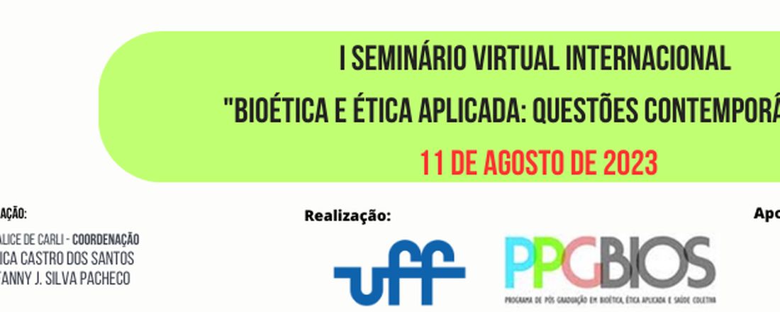 I SEMINÁRIO VIRTUAL INTERNACIONAL "Bioética e Ética Aplicada: questões contemporâneas"