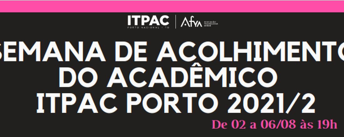 Semana de Acolhimento do Acadêmico ITPAC PORTO 2021-2