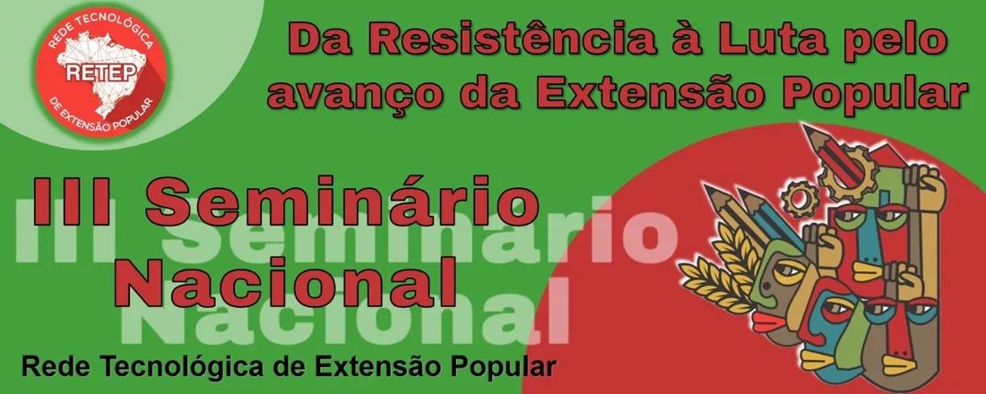 III Seminário Nacional da RETEP - Da Resistência à Luta pelo avanço da Extensão Popular