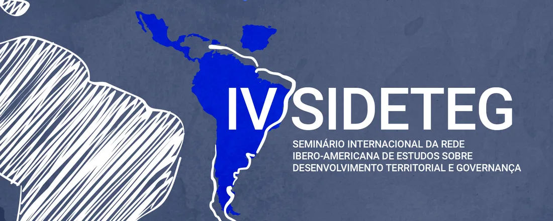 IV Simpósio Brasileiro de Desenvolvimento Territorial Sustentável e IV Seminário Internacional da Rede Ibero-Americana de Estudos sobre Desenvolvimento Territorial e Governança