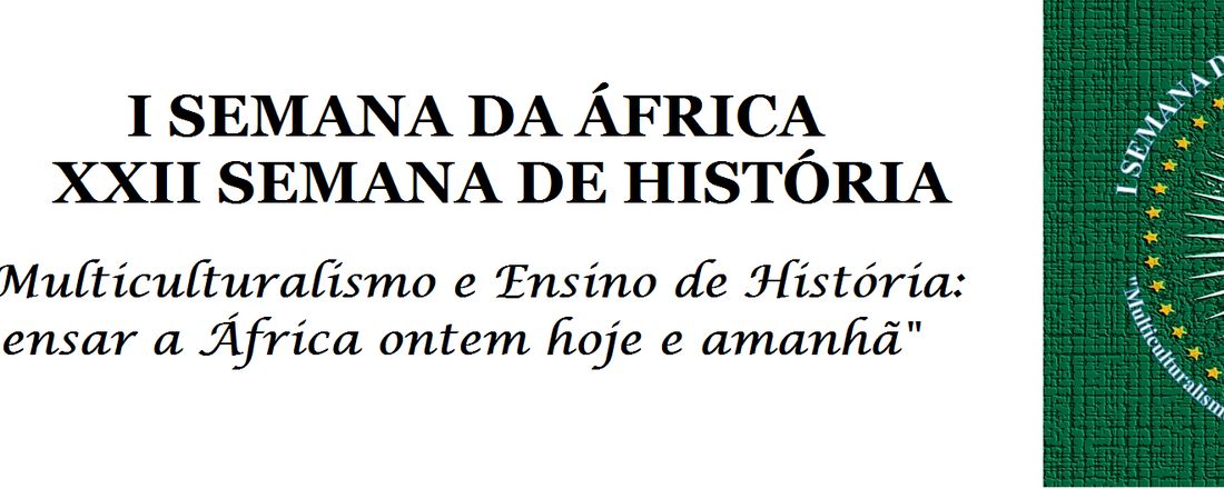 I SEMANA DA AFRICA E XXII SEMANA DE HISTORIA