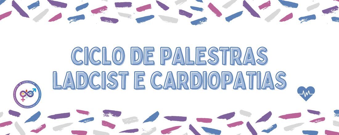 Ciclo de Palestras: LADCIST e Cardiopatias