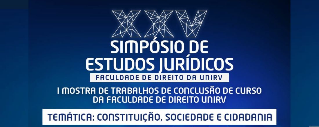 XXV Simpósio de Estudos Jurídicos e Ciências Sociais Aplicadas da Faculdade de Direito da UniRV