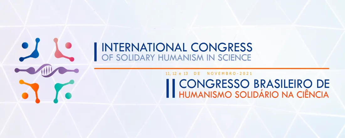 I International Congress of Solidary Humanism at Science e II Congresso Brasileiro de Humanismo Solidário na Ciência