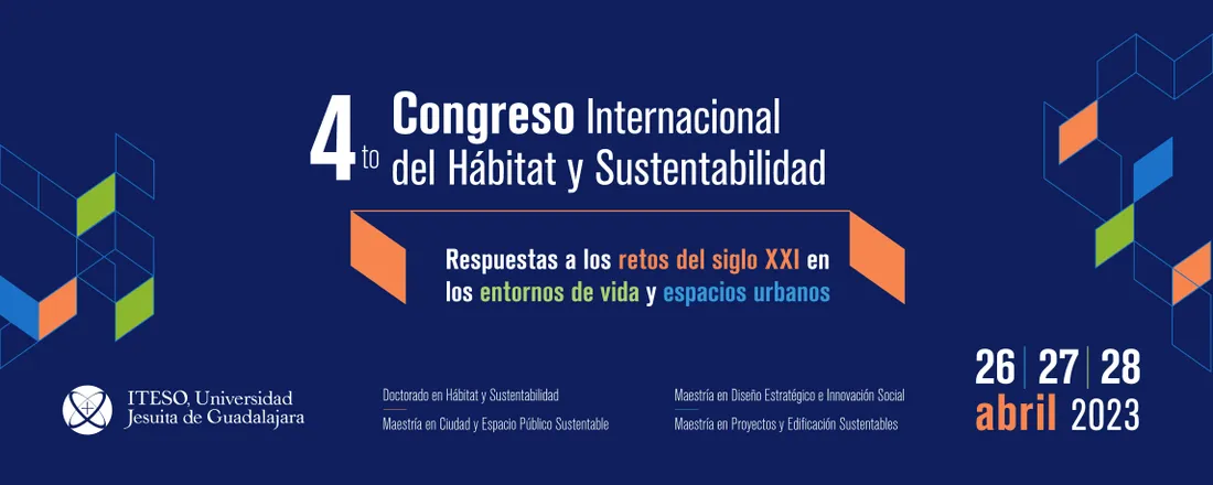 4° CONGRESO INTERNACIONAL DEL HÁBITAT Y SUSTENTABILIDAD: Respuestas a los retos del siglo XXI en los entornos de vida y espacios urbanos
