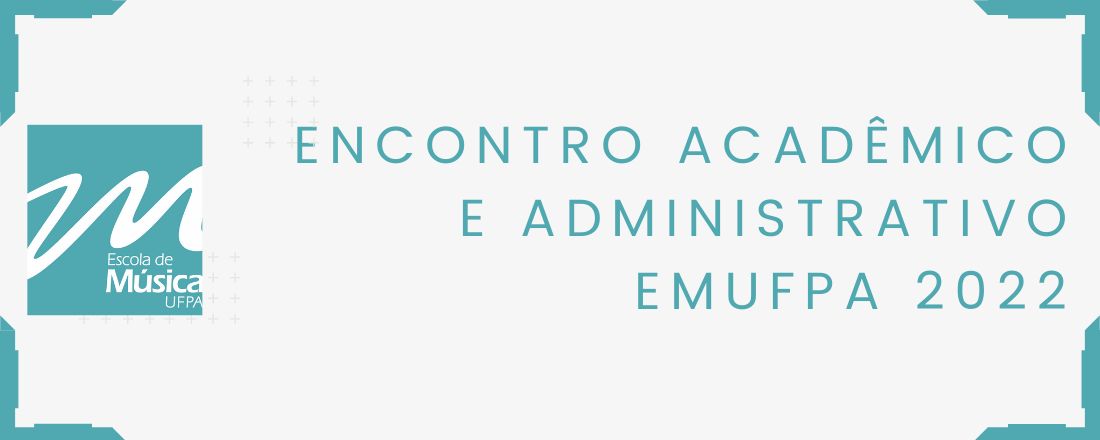 Encontro Acadêmico e Administrativo EMUFPA 2022