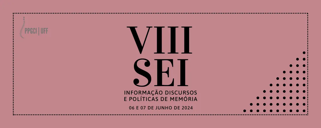 VIII Seminário de Estudos da Informação - Informação, Discurso e Políticas de Memória