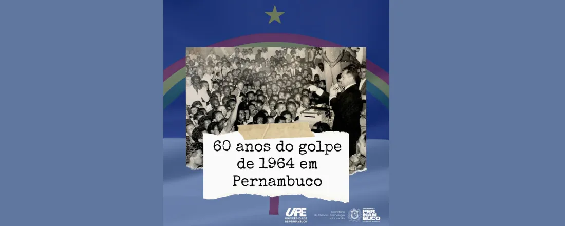 60 anos do Golpe de 1964 em Pernambuco