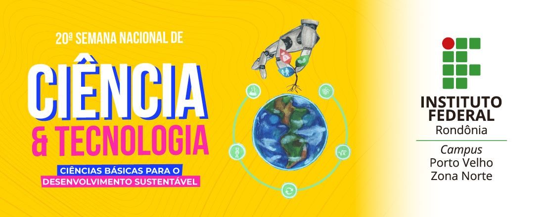 20ª Semana Nacional de Ciência e Tecnologia no IFRO — Câmpus Porto Velho Zona Norte