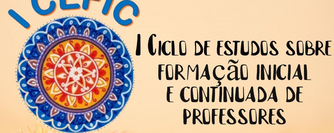 I CEFIC - I Ciclo de Estudos Sobre Formação Inicial e Continuada de Professores