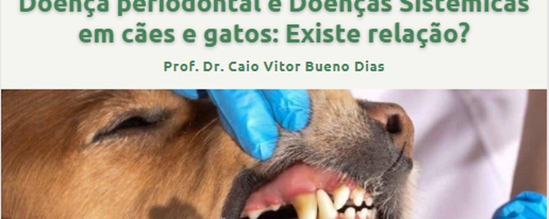 Doença periodontal e Doenças Sistêmicas em cães e gatos: Existe relação?