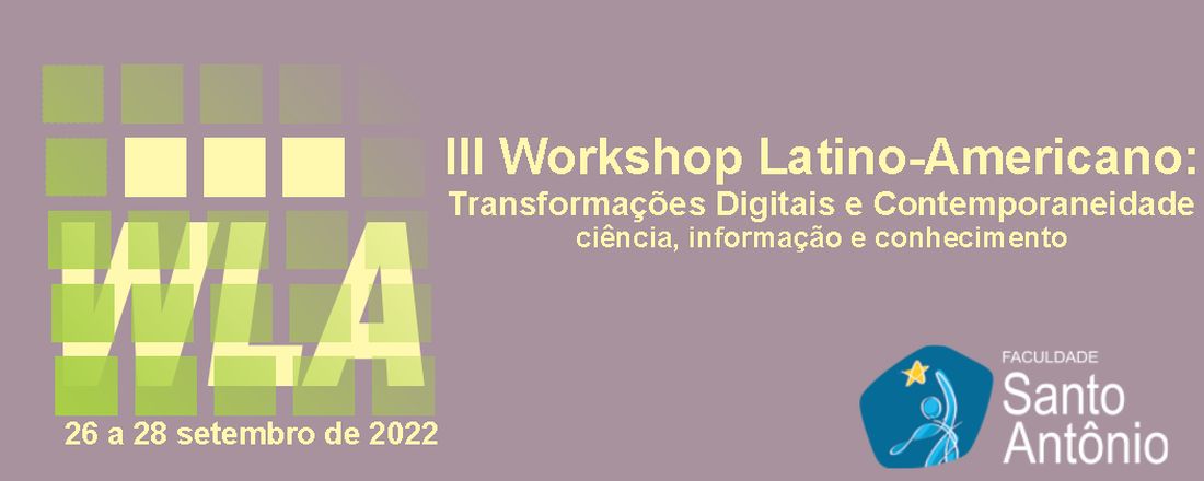 III Workshop Latino-Americano: Transformações Digitais e Contemporaneidade – WLA2022 |  ISSN 2965-6621