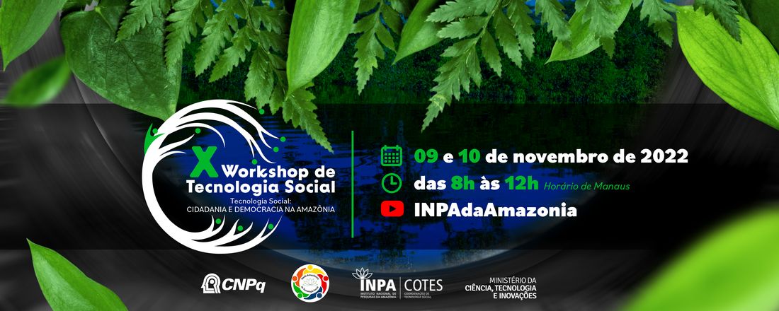 X Workshop de Tecnologia Social Tecnologia Social: CIDADANIA E DEMOCRACIA NA AMAZÔNIA