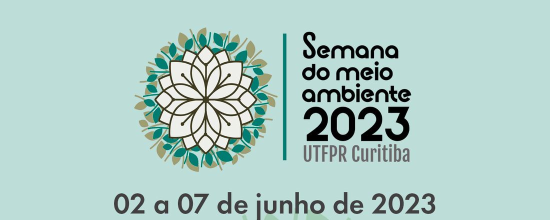 Semana do Meio Ambiente 2023 - UTFPR Curitiba