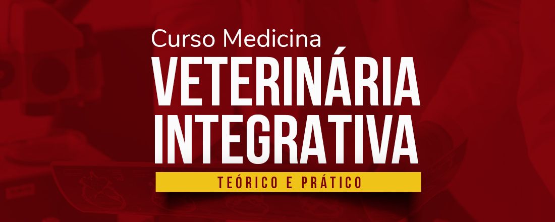 Curso Medicina Veterinária Integrativa (Teórico e Prático)
